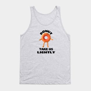 Donut take us lightly | Cute Donut Pun Tank Top